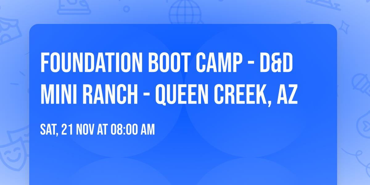 Foundation Boot Camp - D&D Mini Ranch - Queen Creek, AZ
