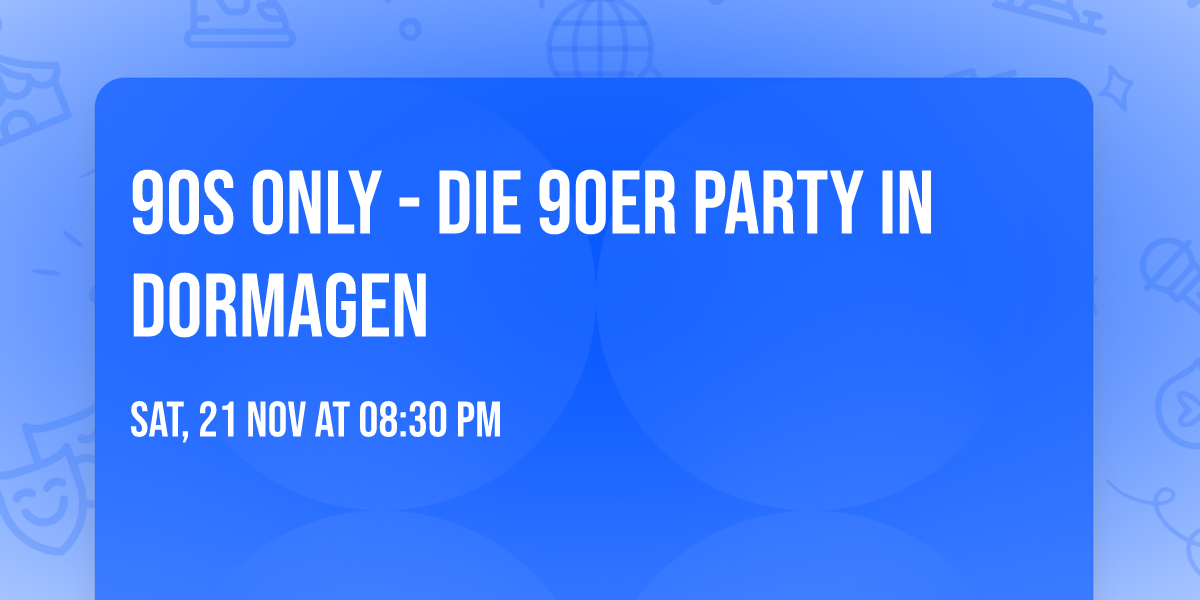 90s only - die 90er Party in Dormagen