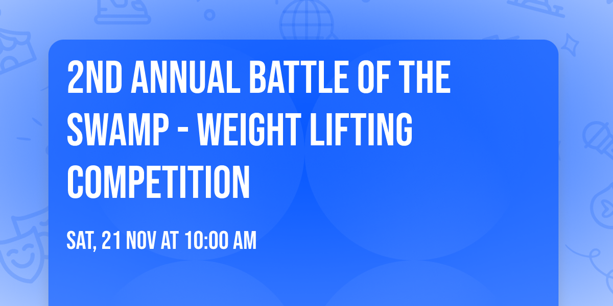 2nd Annual Battle of the Swamp - Weight Lifting Competition
