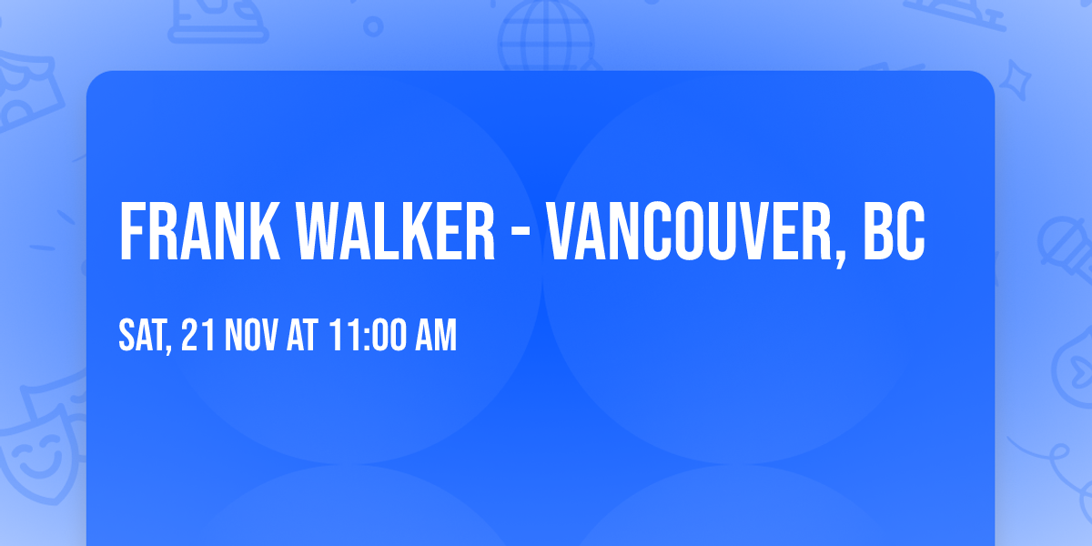 Frank Walker - Vancouver, BC