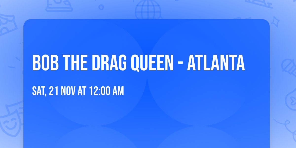 Bob The Drag Queen - Atlanta