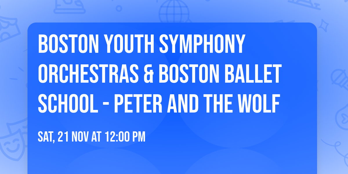 Boston Youth Symphony Orchestras & Boston Ballet School - Peter and the Wolf