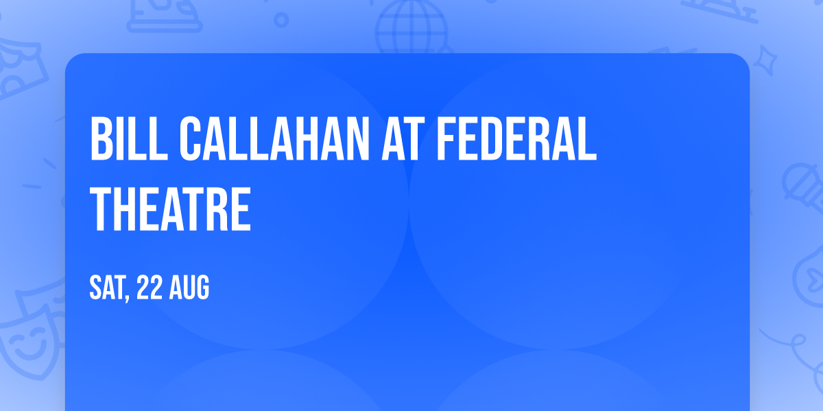 Bill Callahan at Federal Theatre