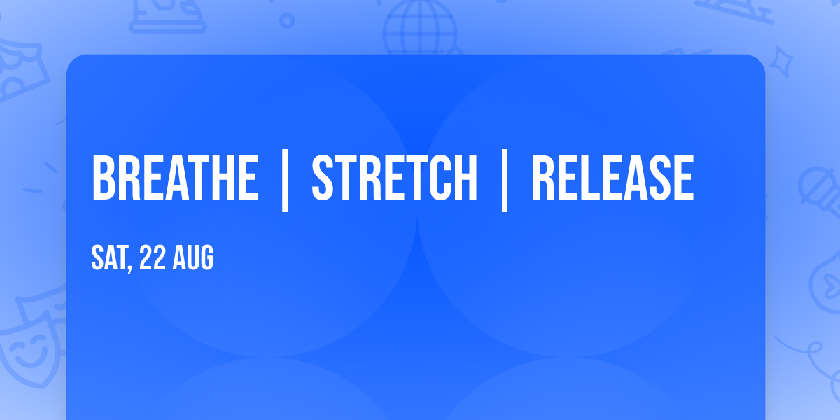 Breathe | Stretch | Release