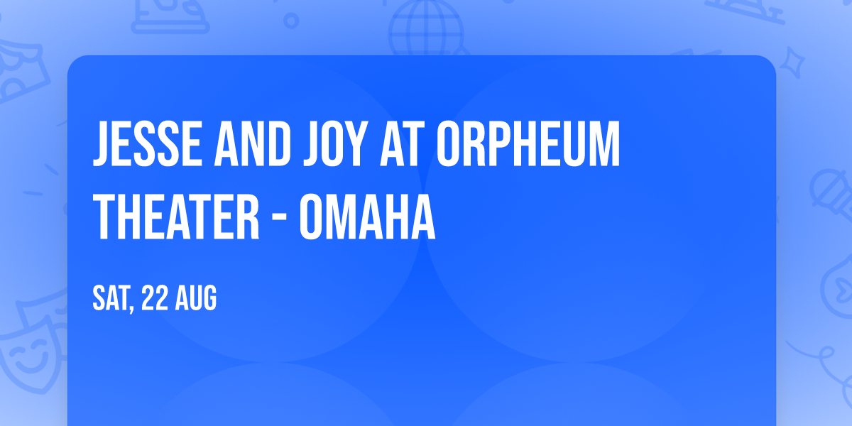 Jesse and Joy at Orpheum Theater - Omaha