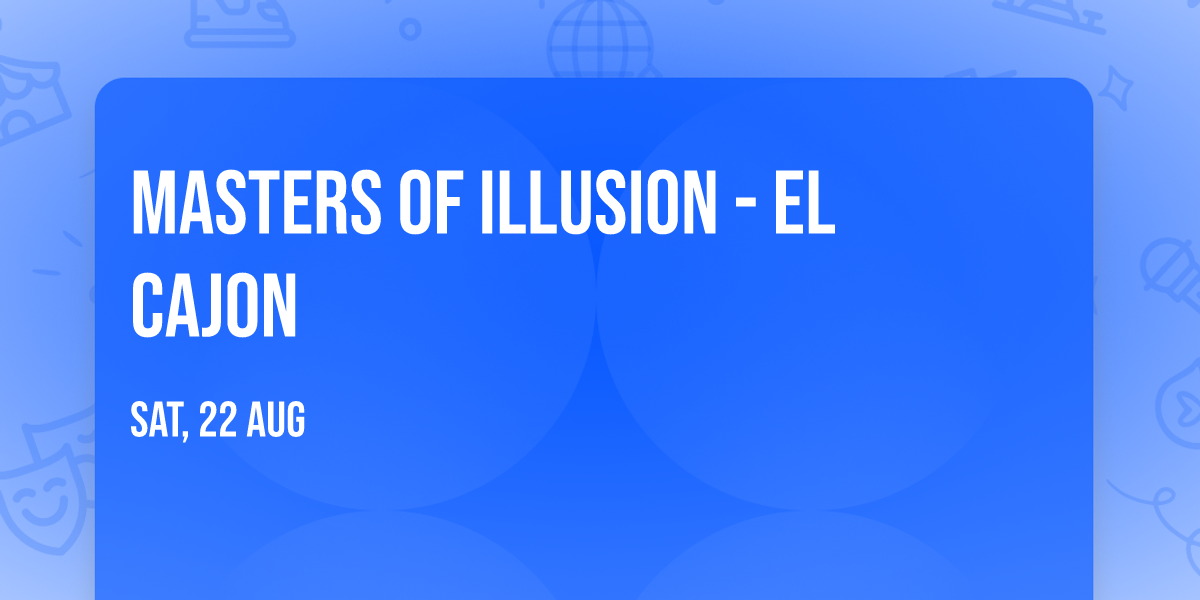 Masters of Illusion - El Cajon