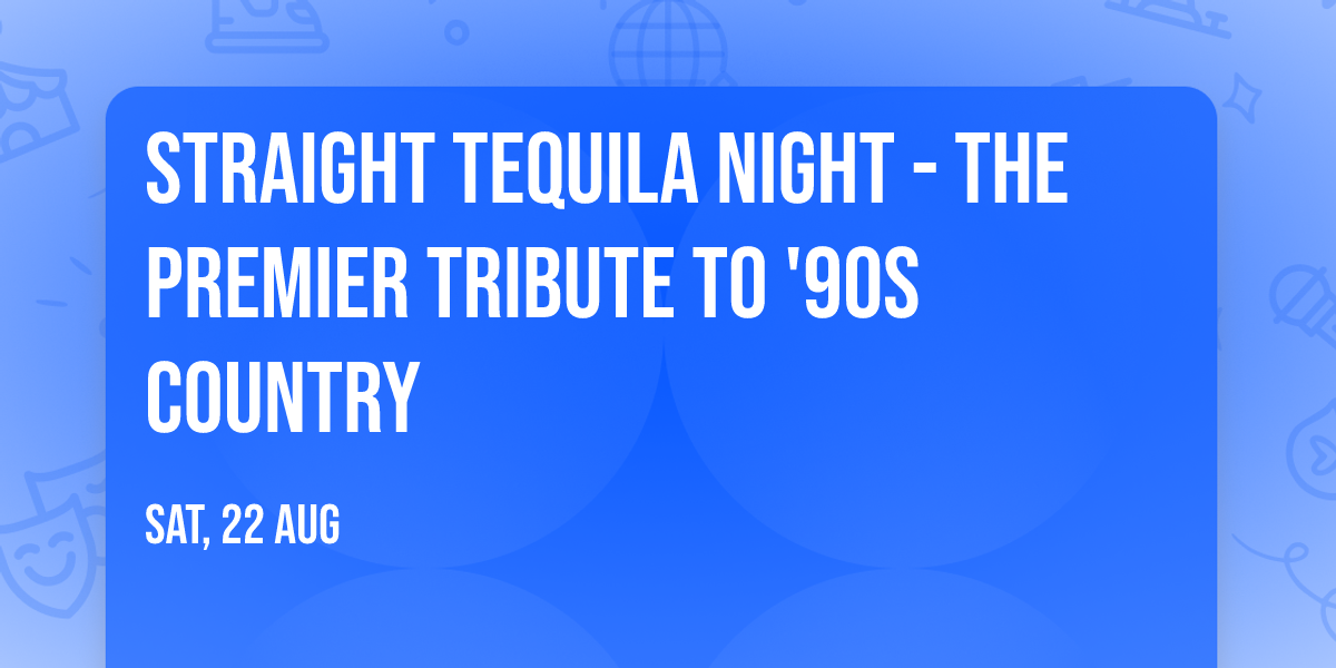 Straight Tequila Night - The Premier Tribute to '90s Country