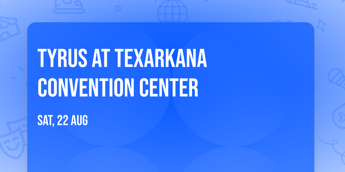 Tyrus at Texarkana Convention Center