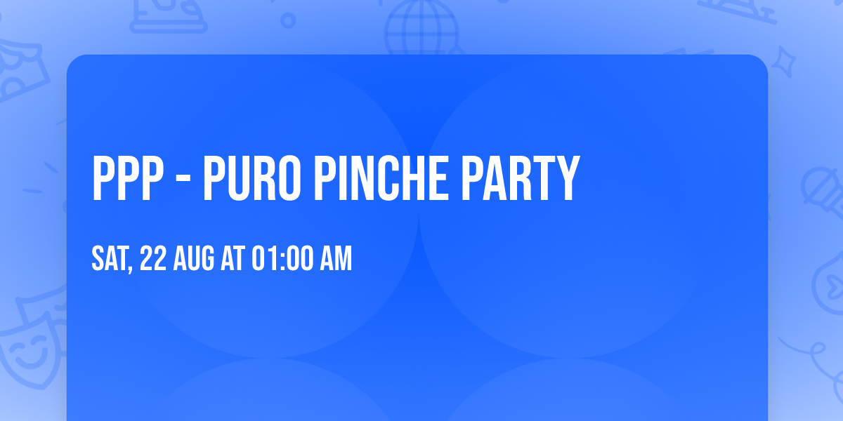 PPP - Puro Pinche Party