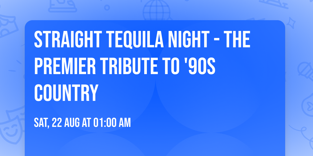 Straight Tequila Night - The Premier Tribute to '90s Country