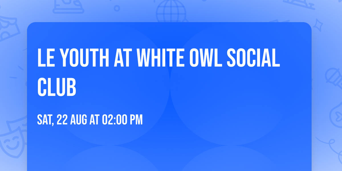Le Youth at White Owl Social Club