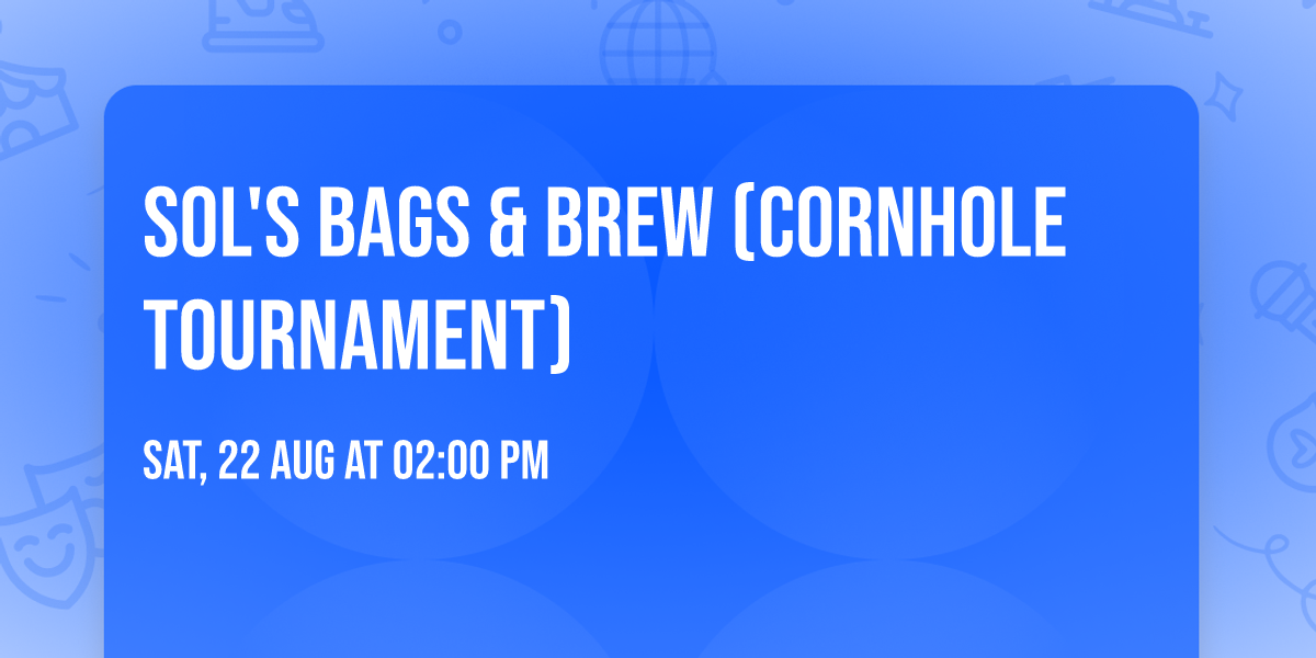 Sol's Bags & Brew (Cornhole Tournament)