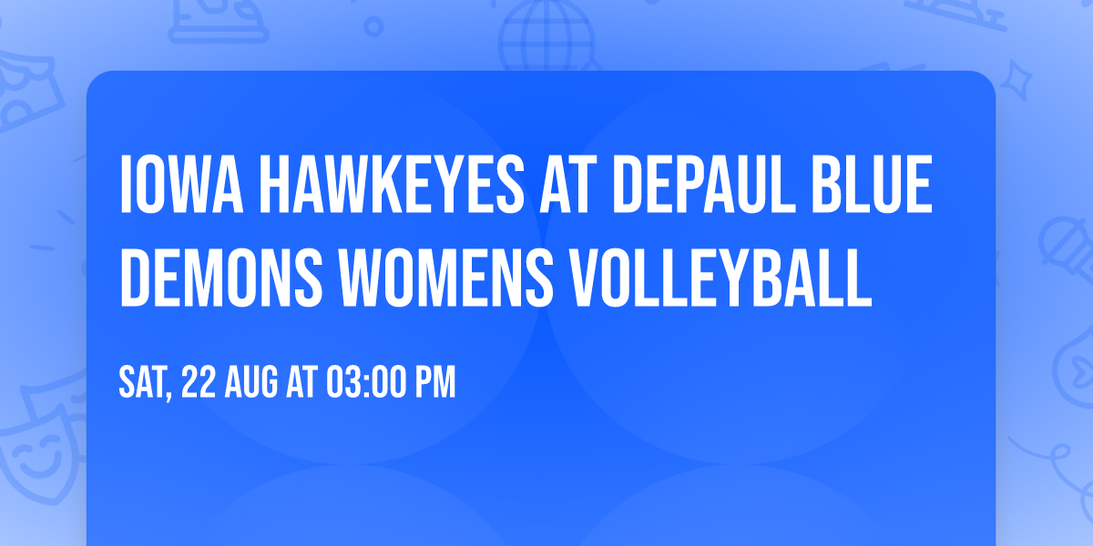 Iowa Hawkeyes at DePaul Blue Demons Womens Volleyball