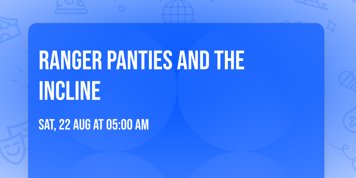 Ranger Panties and the Incline