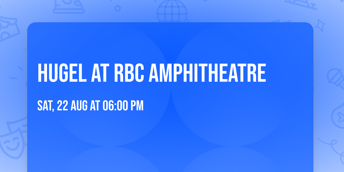 Hugel at RBC Amphitheatre