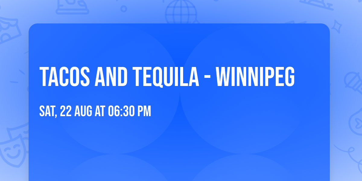 Tacos and Tequila - Winnipeg
