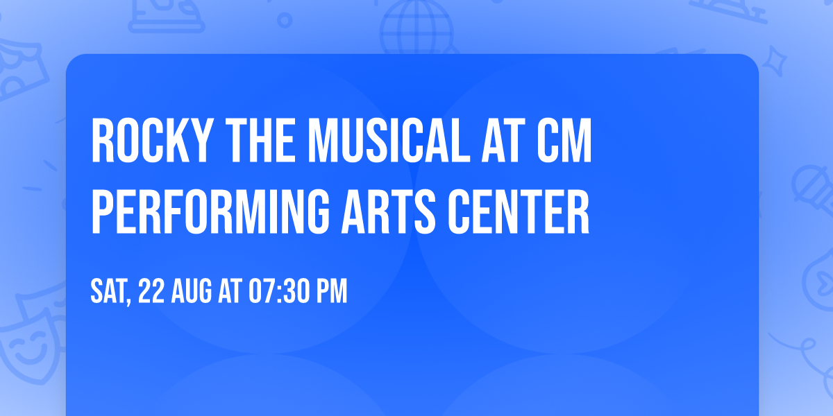 Rocky the Musical at CM Performing Arts Center