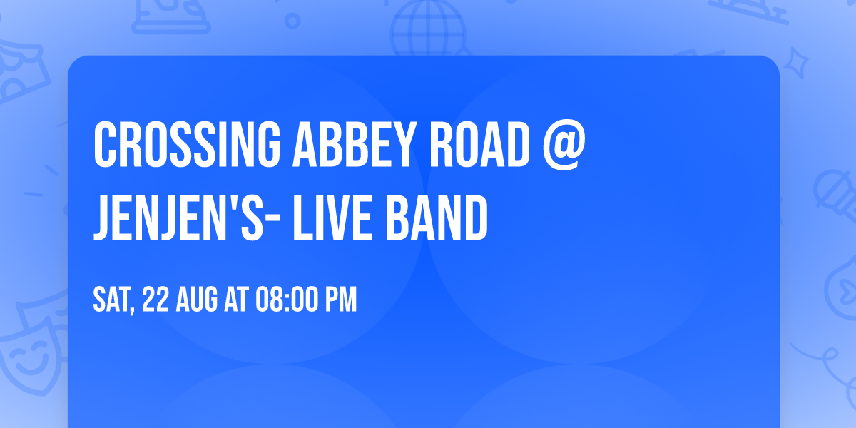 CROSSING ABBEY ROAD @ JenJen's- Live Band