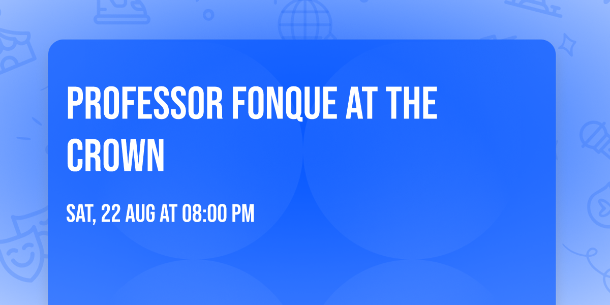 Professor Fonque at The Crown