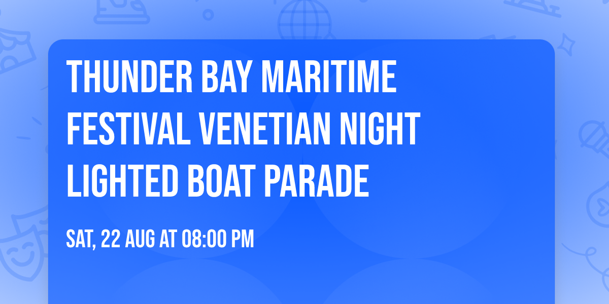 Thunder Bay Maritime Festival Venetian Night Lighted Boat Parade