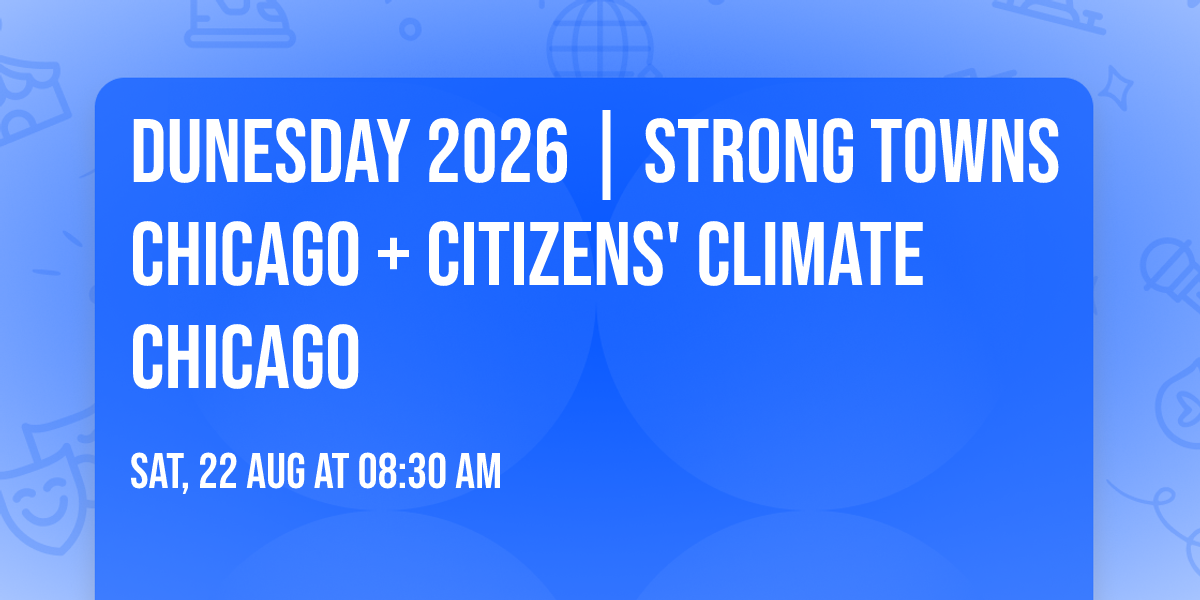 Dunesday 2026 | Strong Towns Chicago + Citizens' Climate Chicago