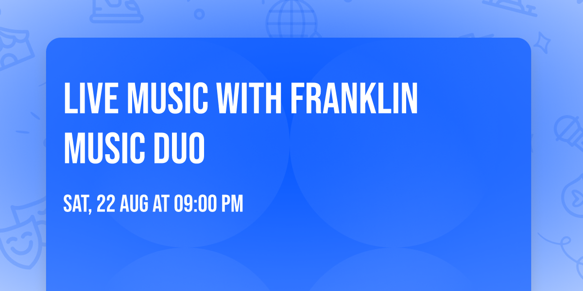 LIVE MUSIC with Franklin Music Duo