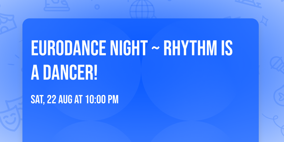 EURODANCE NIGHT ~ Rhythm Is a Dancer!