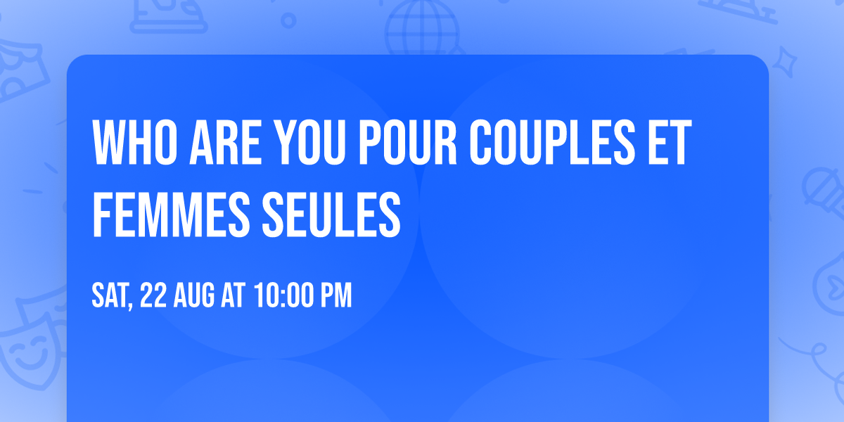 Who are you pour couples et femmes seules