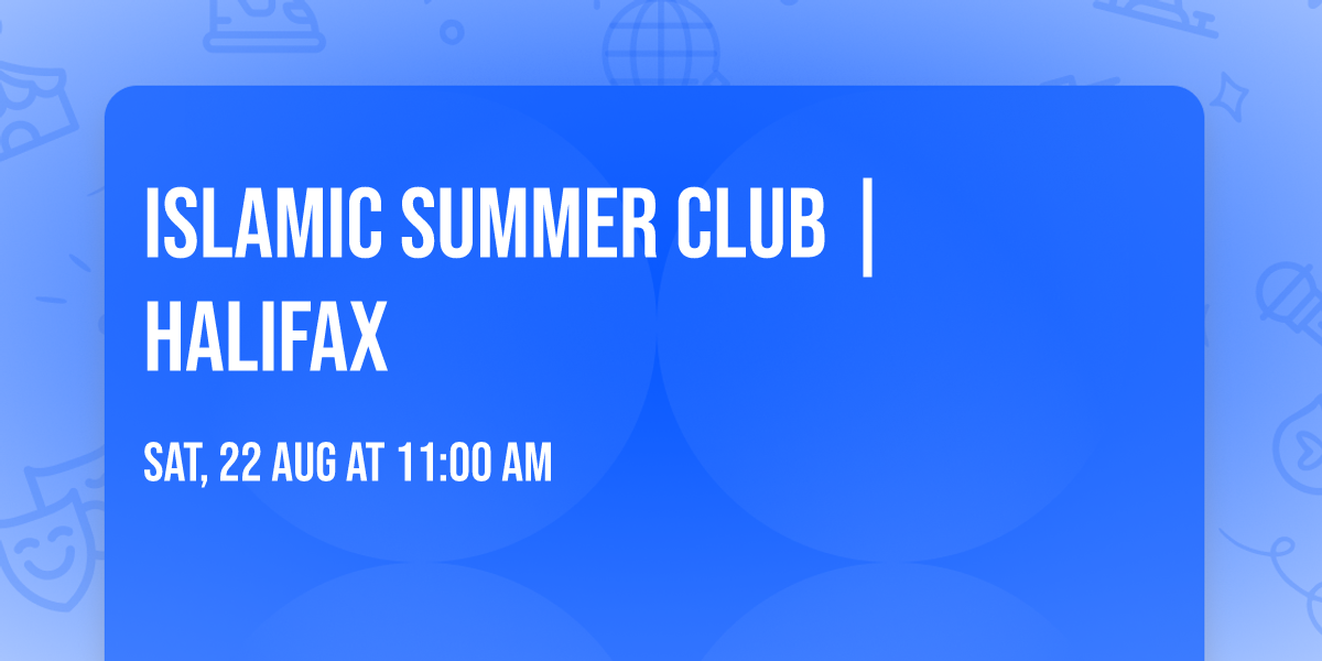 Islamic Summer Club | Halifax