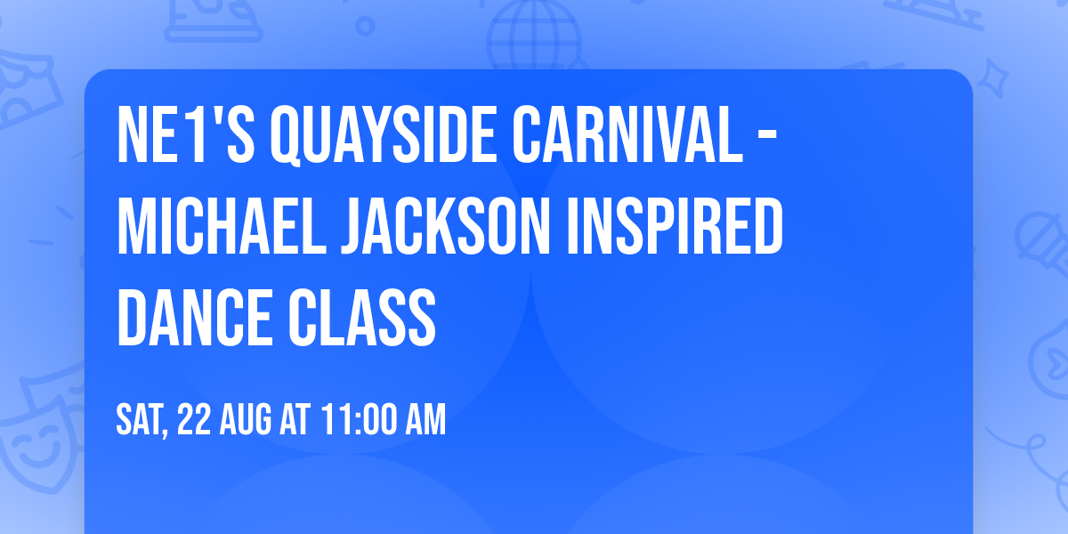 NE1's Quayside Carnival - Michael Jackson Inspired Dance Class
