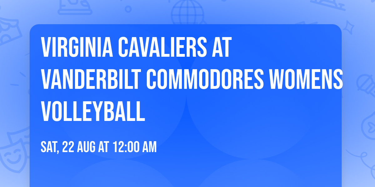 Virginia Cavaliers at Vanderbilt Commodores Womens Volleyball