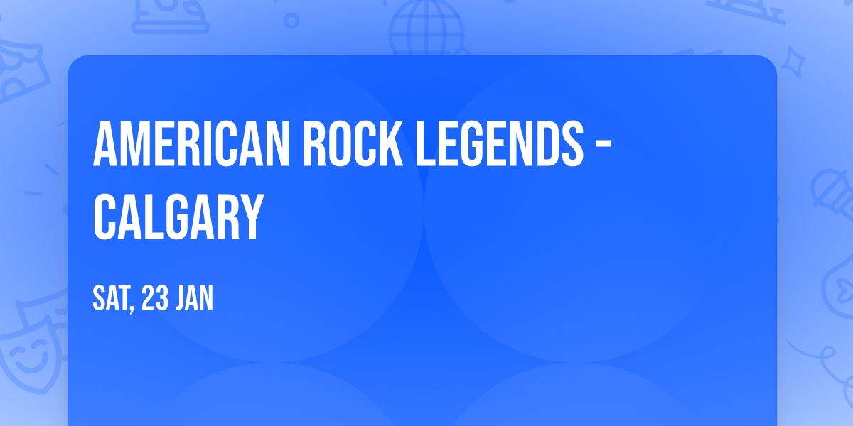 American Rock Legends - Calgary