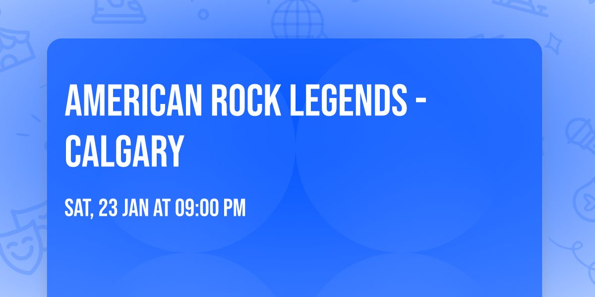 American Rock Legends - Calgary