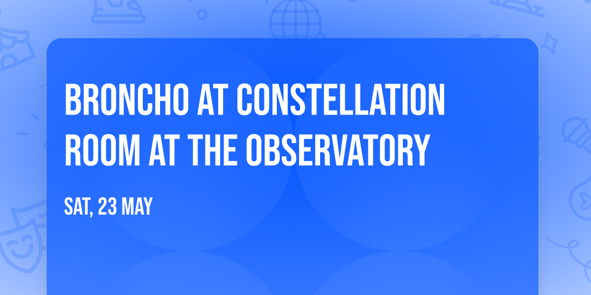 Broncho at Constellation Room at The Observatory