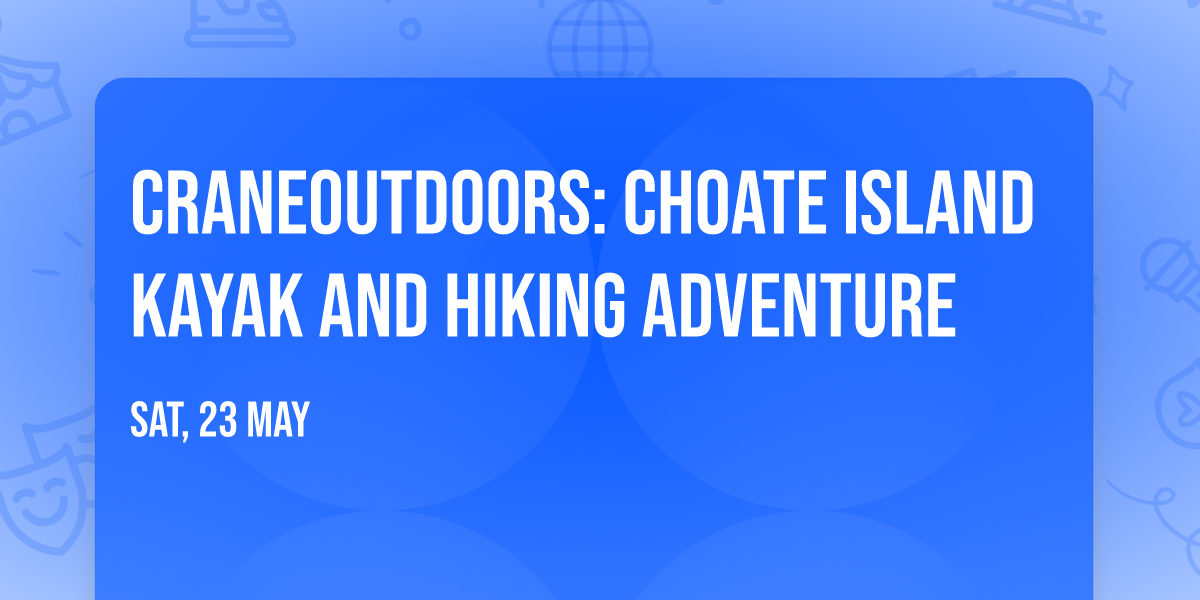 CraneOutdoors: Choate Island Kayak and Hiking Adventure