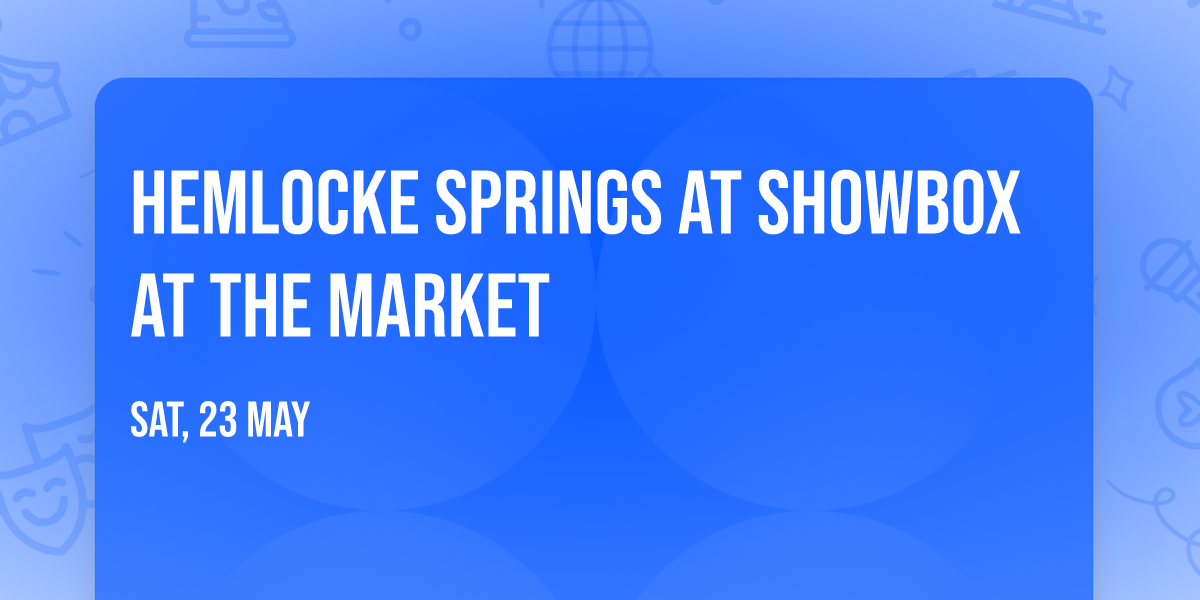 Hemlocke Springs at Showbox at the Market