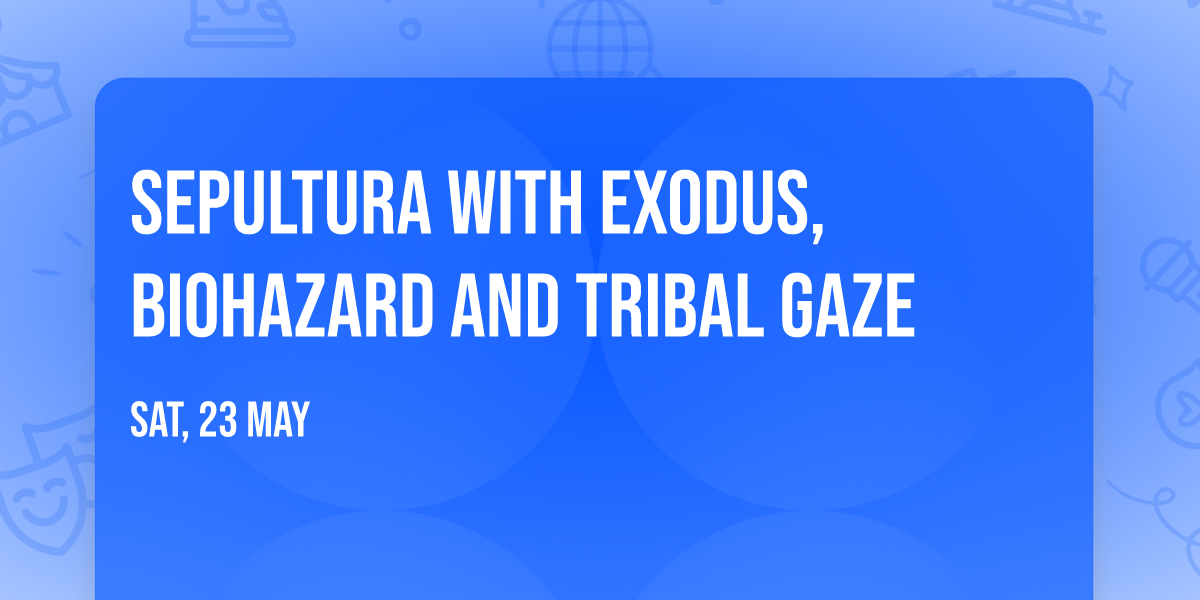 Sepultura with Exodus, Biohazard and Tribal Gaze