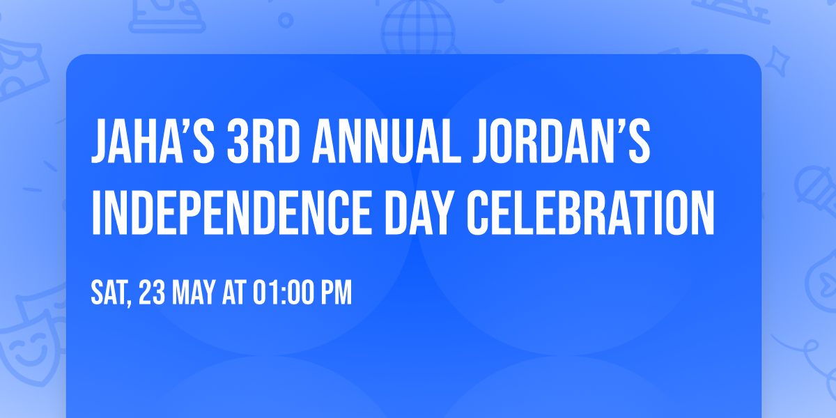 JAHA\u2019s 3rd Annual Jordan\u2019s Independence Day Celebration 