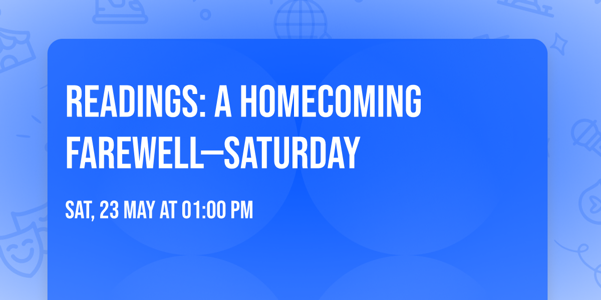 Readings: A Homecoming Farewell\u2014Saturday