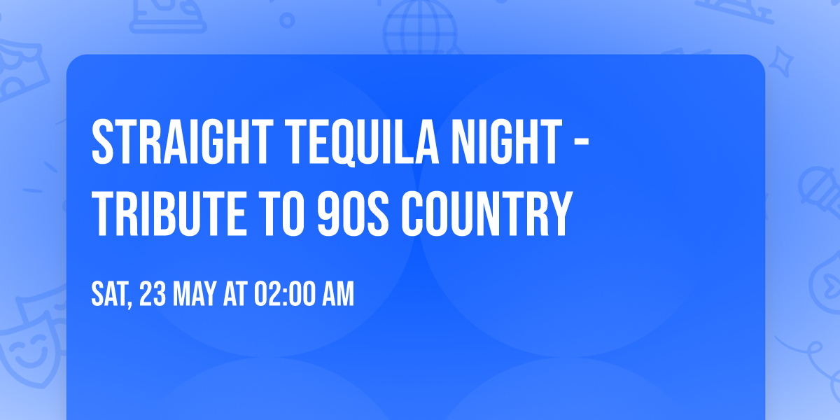 Straight Tequila Night - Tribute to 90s Country