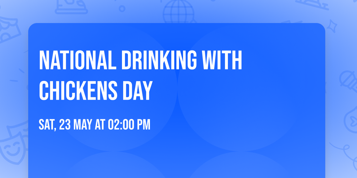 National Drinking with Chickens Day