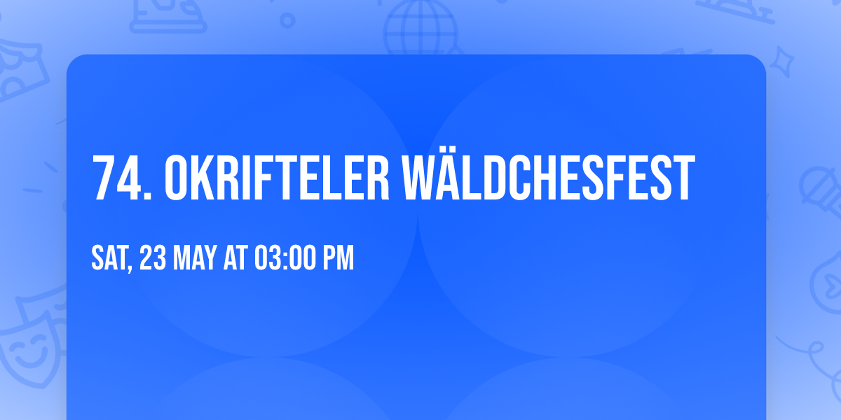 74. Okrifteler W\u00e4ldchesfest