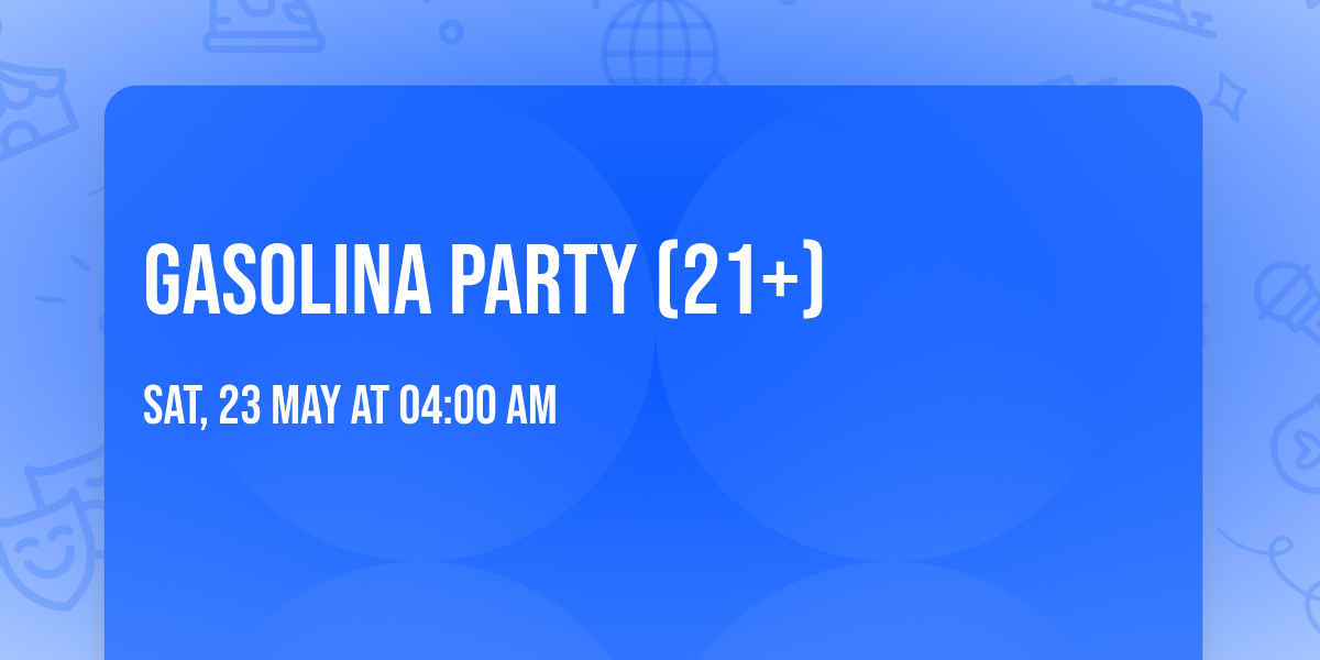 Gasolina Party (21+)