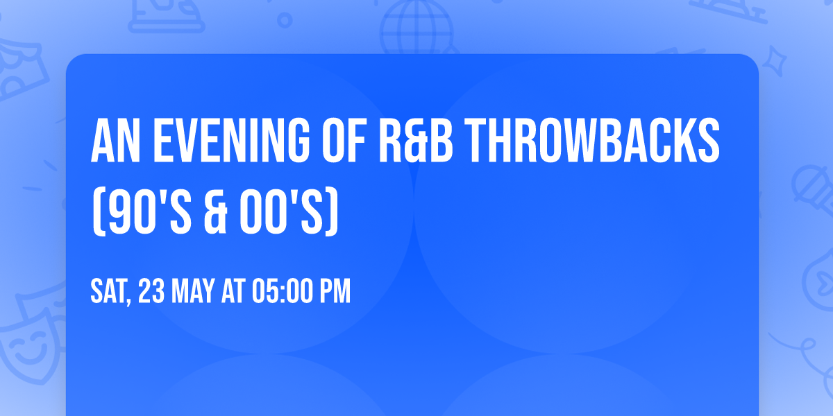 An Evening of R&B Throwbacks (90's & 00's) 