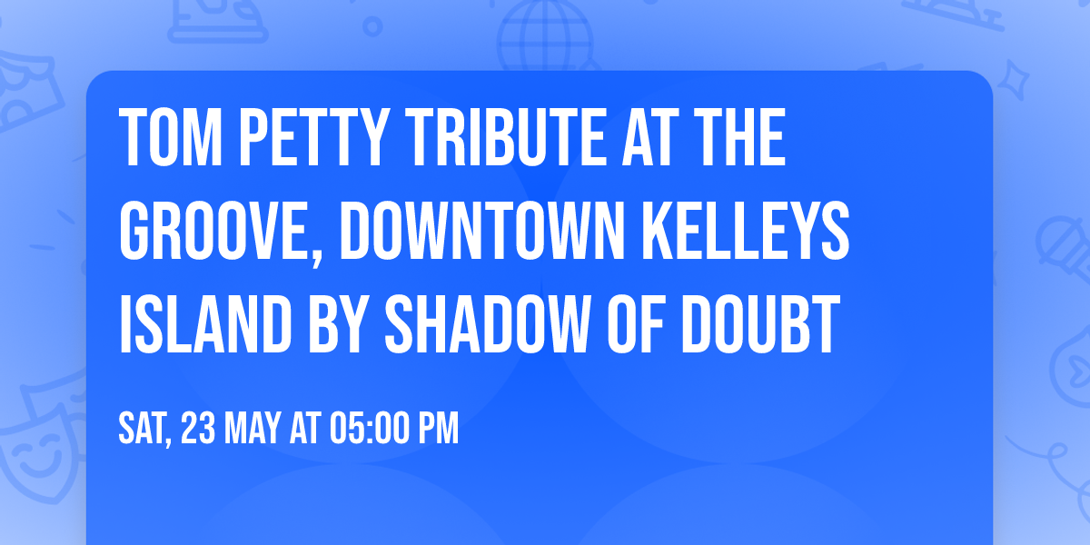 Tom Petty Tribute at the Groove, Downtown Kelleys Island by Shadow of Doubt