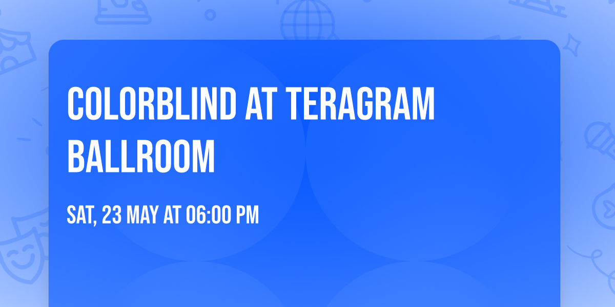 Colorblind at Teragram Ballroom