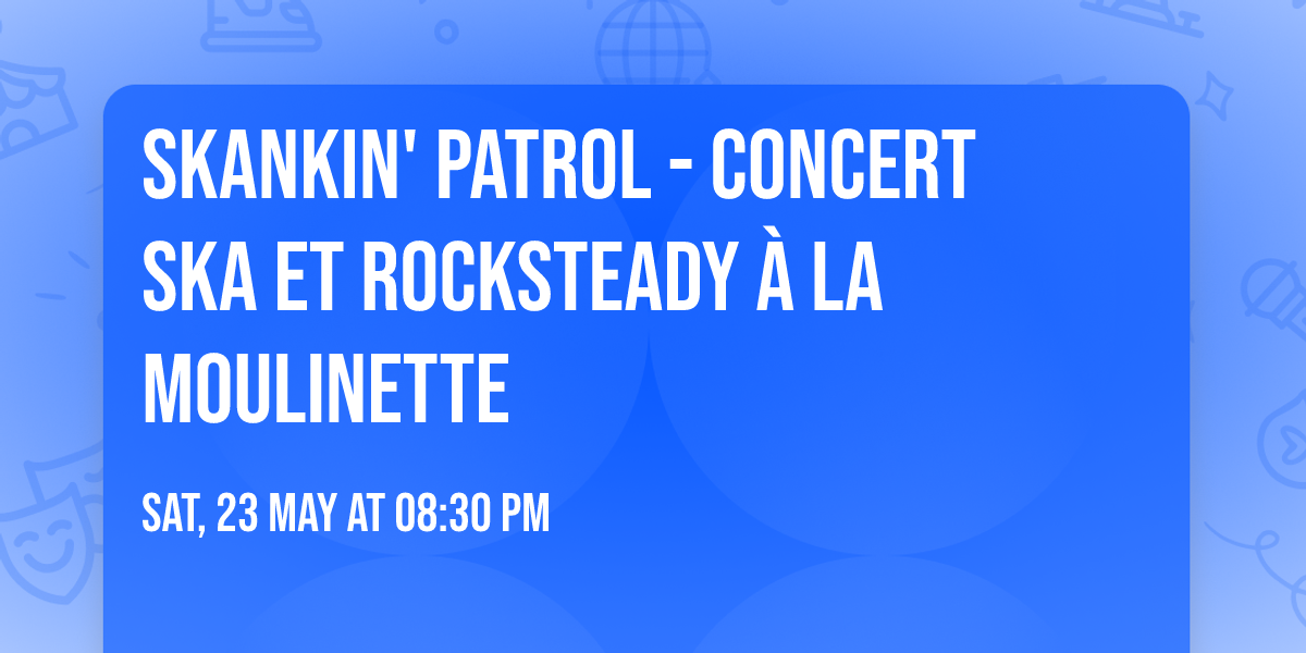 SKANKIN' PATROL - Concert Ska et Rocksteady \u00e0 La Moulinette