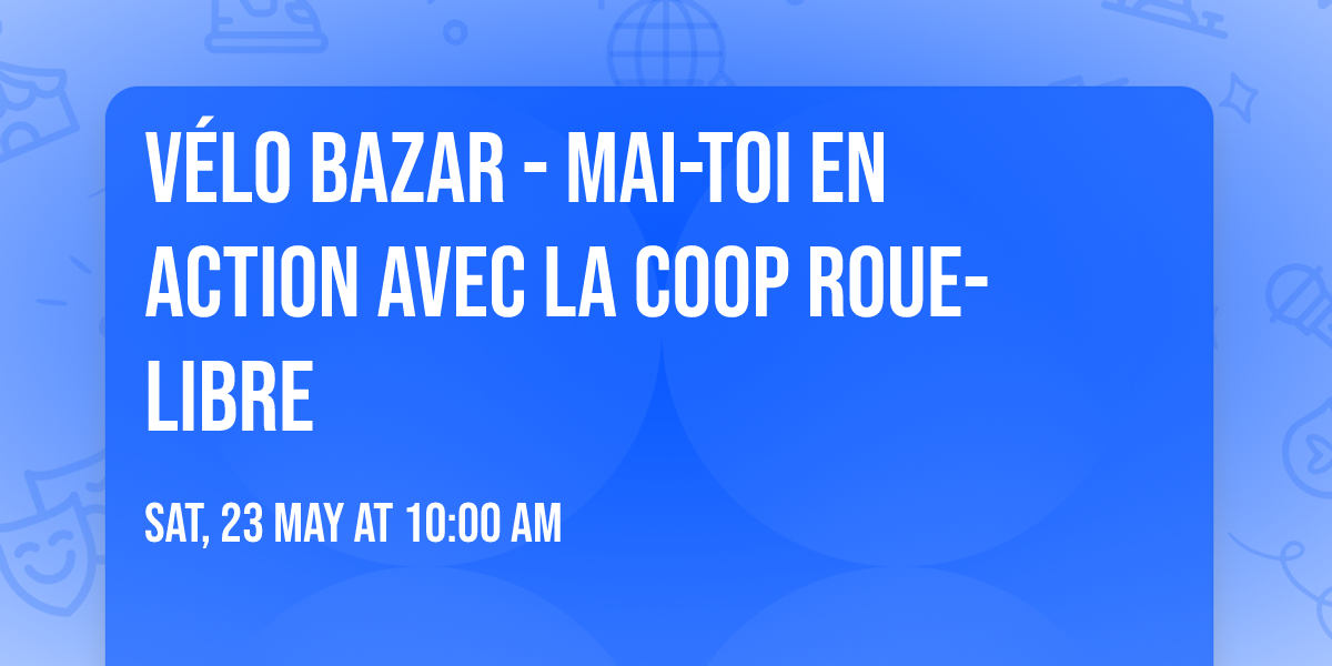 V\u00e9lo bazar - MAI-toi en action avec la Coop Roue-Libre