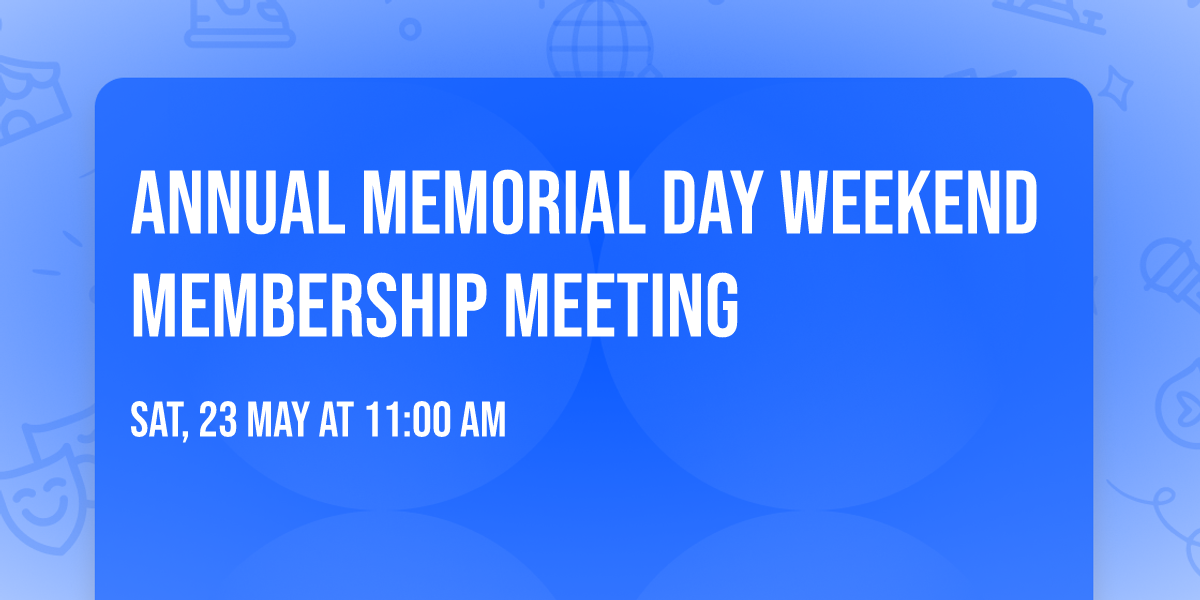 Annual Memorial Day Weekend Membership meeting 