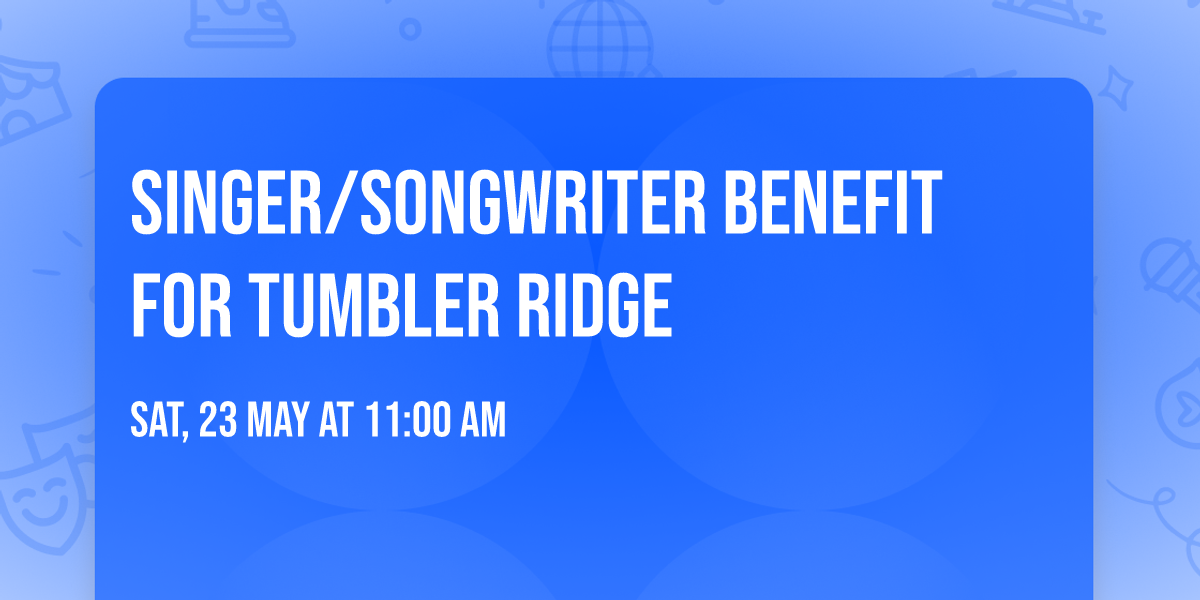 SINGER\/SONGWRITER Benefit for TUMBLER RIDGE 